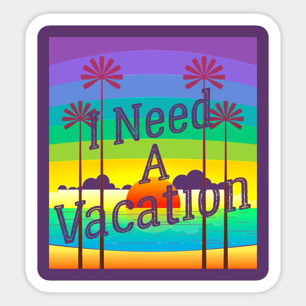 I Need a Vacation Sticker by chatchimp